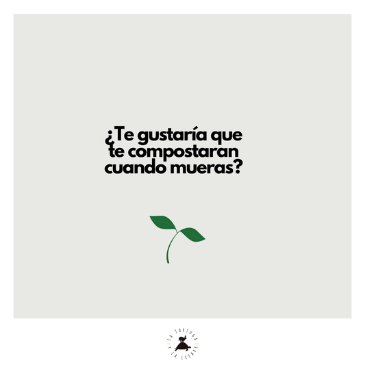 ¿Te gustaría que te compostaran cuando te mueras?
